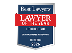 Best Lawyers | Lawyer Of The Year | J. Guthrie True | Criminal Defense: White-Collar | Lexington | 2026